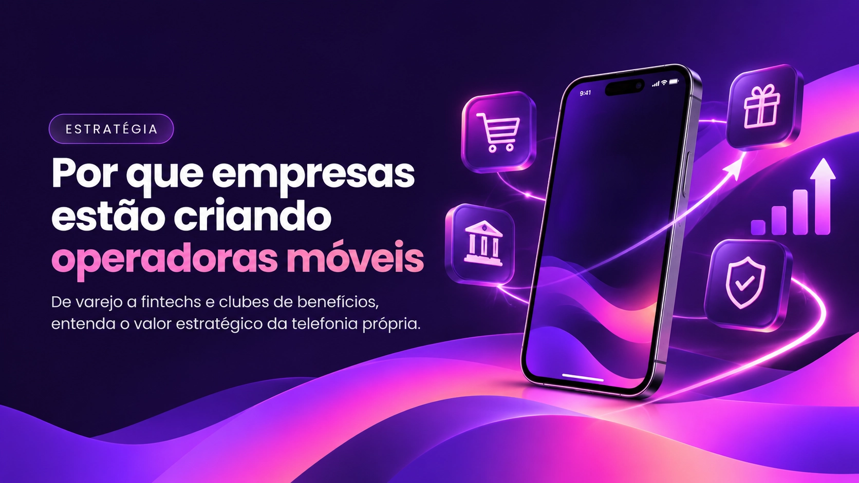 Capa do artigo Por que empresas estão criando operadoras móveis: celular cercado por ícones de varejo, banco, benefícios e segurança.